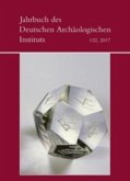 Jahrbuch des Deutschen Archäologischen Instituts / 2017 / Jahrbuch des Deutschen Archäologischen Instituts Band 132