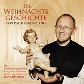 Die Weihnachtsgeschichte von Pater Karl Wallner (MP3-Download)