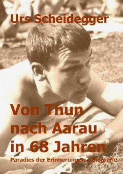 Von Thun nach Aarau in 68 Jahren - Scheidegger, Urs