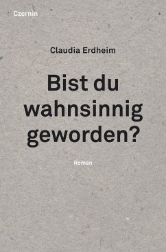 Bist du wahnsinnig geworden? (eBook, ePUB) - Erdheim, Claudia