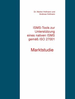 ISMS-Tools zur Unterstützung eines nativen ISMS gemäß ISO 27001 (eBook, ePUB) - Hofmann, Marlen; Hofmann, Andreas