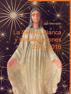 La Señora Blanca y sus apariciones 2002-2016 (eBook, ePUB)