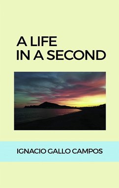 A life in a second (eBook, ePUB) - Gallo Campos, Ignacio