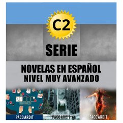 C2 - Serie Novelas en Español Nivel Muy Avanzado (Spanish Novels Bundles, #6) (eBook, ePUB) - Ardit, Paco