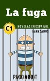 La fuga - Novelas en español nivel avanzado (C1) (eBook, ePUB)