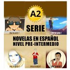 A2 - Serie Novelas en Español Nivel Pre-Intermedio (Spanish Novels Bundles, #2) (eBook, ePUB)