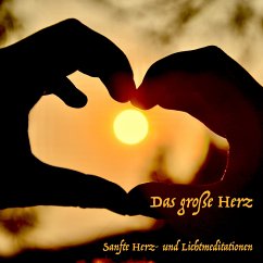 Das große Herz: Tägliche Meditationen für die innere Heilung (MP3-Download) - Deeken, Yella A.
