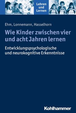 Wie Kinder zwischen vier und acht Jahren lernen (eBook, ePUB) - Ehm, Jan-Henning; Lonnemann, Jan; Hasselhorn, Marcus