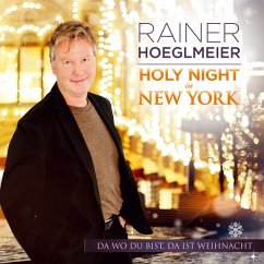 Holy Night In Ny-Da Wo Du Bist,Da Ist Weihnacht - Hoeglmeier,Rainer