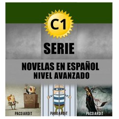 C1 - Serie Novelas en Español Nivel Avanzado (Spanish Novels Bundles, #5) (eBook, ePUB) - Ardit, Paco