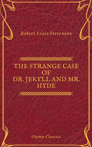 The Strange Case of Dr. Jekyll and Mr. Hyde ( Olymp Classics ) (eBook, ePUB) The Strange Case of Dr. Jekyll and Mr. Hyde ( Olymp Classics ) (eBook, ePUB)