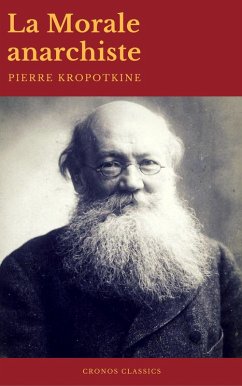 La Morale anarchiste (Best Navigation, Active TOC)(Cronos Classics) (eBook, ePUB) - Kropotkine, Pierre; Classics, Cronos