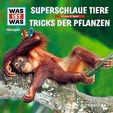 WAS IST WAS Hörspiel: Superschlaue Tiere / Tricks der Pflanzen (MP3-Download)