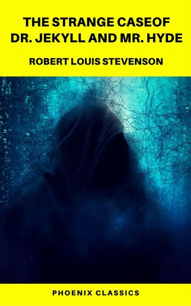 The Strange Case of Dr. Jekyll and Mr. Hyde ( Phoenix Classics ) (eBook, ePUB) The Strange Case of Dr. Jekyll and Mr. Hyde ( Phoenix Classics ) (eBook, ePUB)