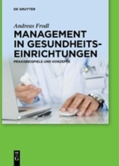 Management in Gesundheitseinrichtungen - Frodl, Andreas