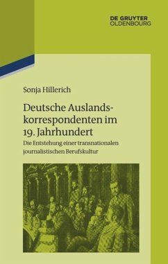 Deutsche Auslandskorrespondenten im 19. Jahrhundert - Hillerich, Sonja