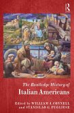 The Routledge History of Italian Americans (eBook, ePUB)