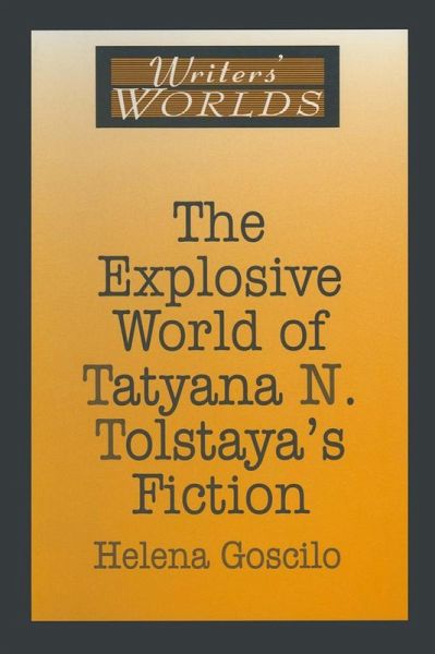 The Explosive World of Tatyana N. Tolstaya's Fiction (eBook, ePUB) The Explosive World of Tatyana N. Tolstaya's Fiction (eBook, ePUB)
