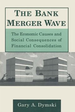 The Bank Merger Wave: The Economic Causes and Social Consequences of Financial Consolidation (eBook, ePUB) - Dymski, Gary