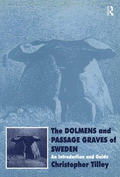 The Dolmens and Passage Graves of Sweden (eBook, PDF) - Tilley, Christopher