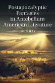 Postapocalyptic Fantasies in Antebellum American Literature (eBook, PDF)