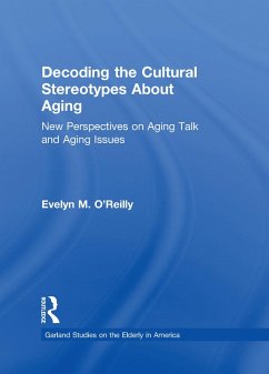 Decoding the Cultural Stereotypes About Aging (eBook, PDF) - O'Reilly, Evelyn M.