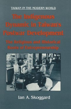 The Indigenous Dynamic in Taiwan's Postwar Development: Religious and Historical Roots of Entrepreneurship (eBook, ePUB) - Skoggard, Ian