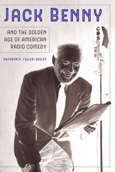 Jack Benny and the Golden Age of American Radio Comedy (eBook, ePUB)