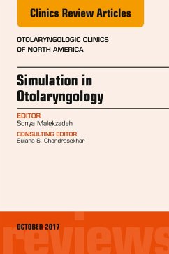 Simulation in Otolaryngology, An Issue of Otolaryngologic Clinics of North (eBook, ePUB) - Malekzadeh, Sonya