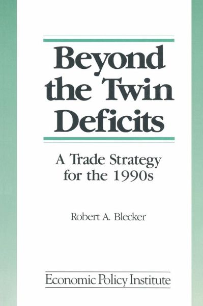 Beyond the Twin Deficits: A Trade Strategy for the 1990's (eBook, ePUB) Beyond the Twin Deficits: A Trade Strategy for the 1990's (eBook, ePUB)