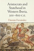 Aristocrats and Statehood in Western Iberia, 300-600 C.E. (eBook, ePUB)