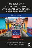 The Illicit and Illegal in Regional and Urban Governance and Development (eBook, PDF)