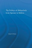 The Politics of Melancholy from Spenser to Milton (eBook, ePUB)