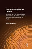 The Bear Watches the Dragon (eBook, PDF) The Bear Watches the Dragon (eBook, PDF)