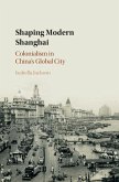 Shaping Modern Shanghai (eBook, ePUB)