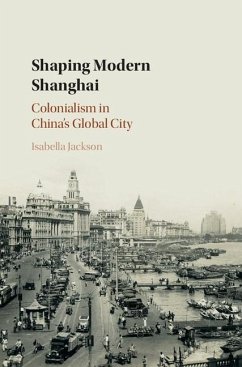 Shaping Modern Shanghai (eBook, ePUB) - Jackson, Isabella