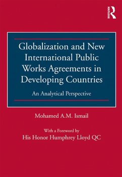 Globalization and New International Public Works Agreements in Developing Countries (eBook, PDF) - Ismail, Mohamed A. M.