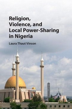 Religion, Violence, and Local Power-Sharing in Nigeria (eBook, ePUB) - Vinson, Laura Thaut