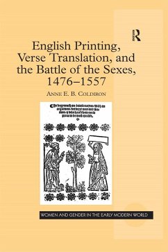 English Printing, Verse Translation, and the Battle of the Sexes, 1476-1557 (eBook, ePUB) - Coldiron, Anne E. B.