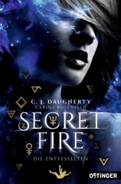 Die Entfesselten / Secret Fire Bd.2 - Daugherty, C. J.;Rozenfeld, Carina