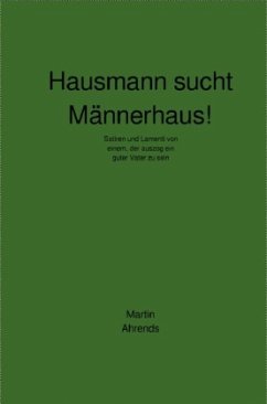 Hausmann sucht Männerhaus! - Ahrends, Martin