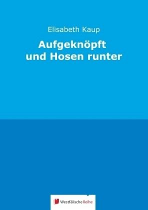 Aufgeknöpft und Hosen runter