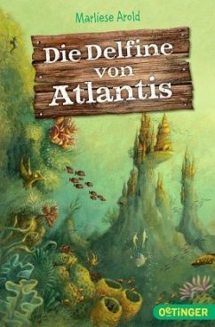 Die Delfine von Atlantis / Atlantis Trilogie Bd.1 - Arold, Marliese