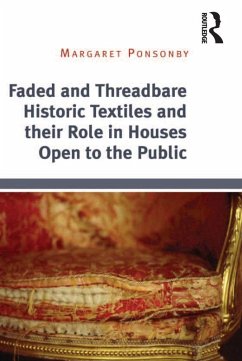 Faded and Threadbare Historic Textiles and their Role in Houses Open to the Public (eBook, PDF)
