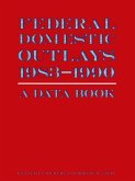 Federal Domestic Outlays, 1983-90: A Data Book (eBook, ePUB)