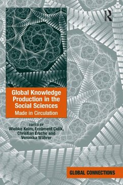 Global Knowledge Production in the Social Sciences (eBook, ePUB) - Keim, Wiebke; Çelik, Ercüment; Wöhrer, Veronika