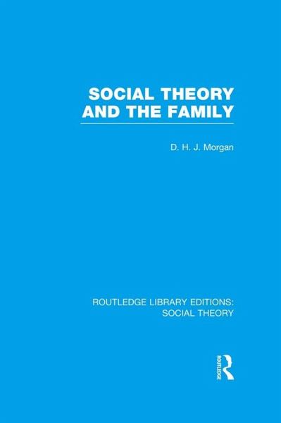 Social Theory and the Family (RLE Social Theory) (eBook, PDF)