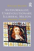 Antiformalist, Unrevolutionary, Illiberal Milton (eBook, ePUB)