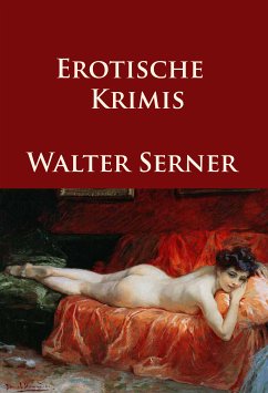 Erotische Krimis (eBook, ePUB) - Serner, Walter