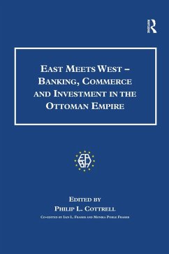 East Meets West - Banking, Commerce and Investment in the Ottoman Empire (eBook, ePUB) - Fraser, Monica Pohle